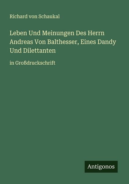 Produktbild: Leben Und Meinungen Des Herrn Andreas Von Balthesser, Eines Dandy Und Dilettanten