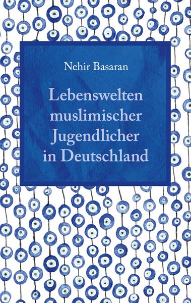 Produktbild: Lebenswelten muslimischer Jugendlicher in Deutschland