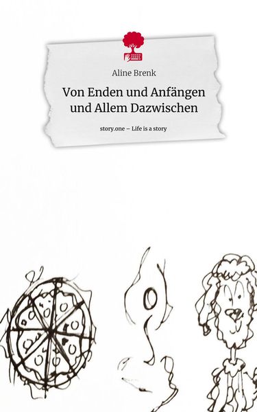 Produktbild: Von Enden und Anf&auml;ngen und Allem Dazwischen. Life is a Story - story.one