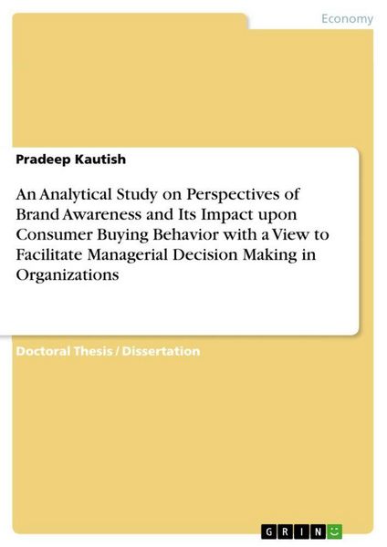 Produktbild: An Analytical Study on Perspectives of Brand Awareness and Its Impact upon Consumer Buying Behavior with a View to Facilitate Managerial Decision Maki
