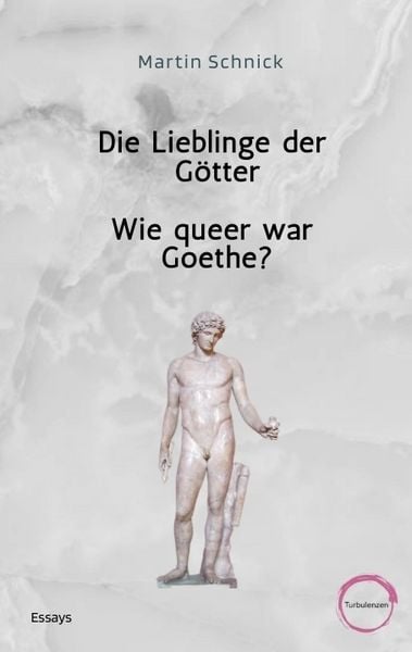 Produktbild: Die Lieblinge der G&ouml;tter / Wie queer war Goethe?
