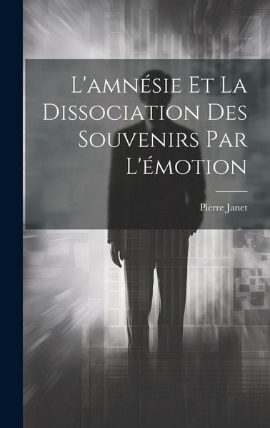 Produktbild: L'amn&eacute;sie Et La Dissociation Des Souvenirs Par L'&eacute;motion