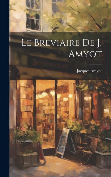 Produktbild: Le Br&eacute;viaire De J. Amyot