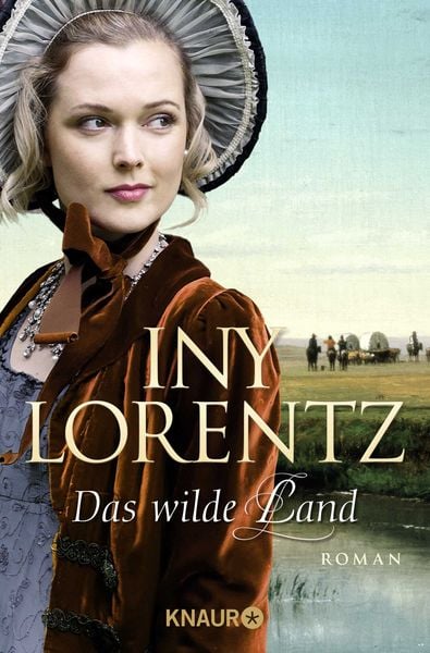 Das wilde Land, Taschenbuch von Iny Lorentz, Knaur Taschenbuch
