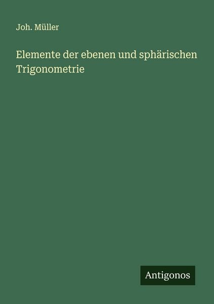 Produktbild: Elemente der ebenen und sph&auml;rischen Trigonometrie