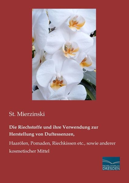 Produktbild: Die Riechstoffe und ihre Verwendung zur Herstellung von Duftessenzen,