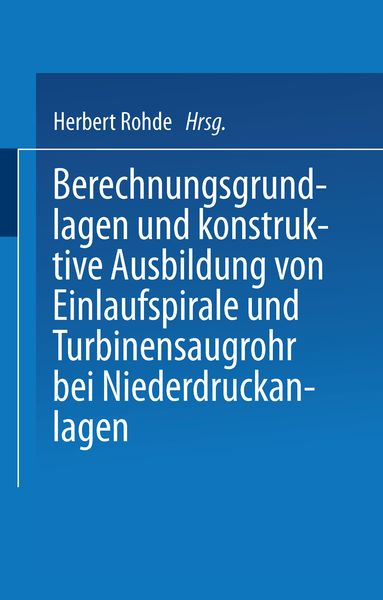 Produktbild: Berechnungsgrundlagen und konstruktive Ausbildung von Einlaufspirale und Turbinensaugrohr bei Niederdruckanlagen