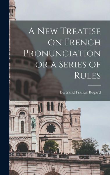 Produktbild: A New Treatise on French Pronunciation or a Series of Rules