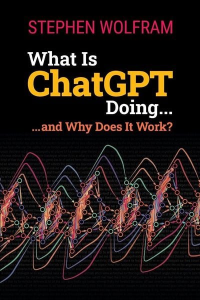 Produktbild: What Is ChatGPT Doing ... and Why Does It Work?