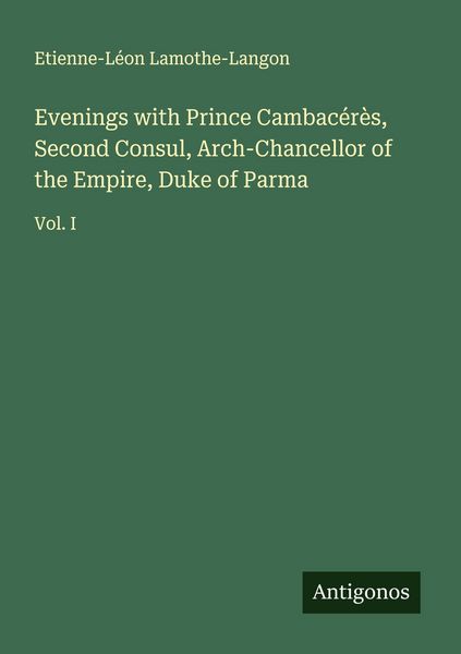 Produktbild: Evenings with Prince Cambac&eacute;r&egrave;s, Second Consul, Arch-Chancellor of the Empire, Duke of Parma