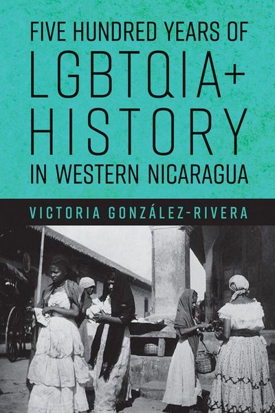Produktbild: Five Hundred Years of Lgbtqia+ History in Western Nicaragua