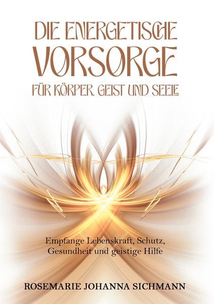 Produktbild: Die energetische Vorsorge f&uuml;r K&ouml;rper, Geist und Seele