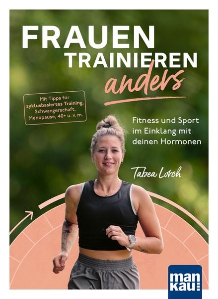 Produktbild: Frauen trainieren anders. Fitness und Sport im Einklang mit deinen Hormonen
