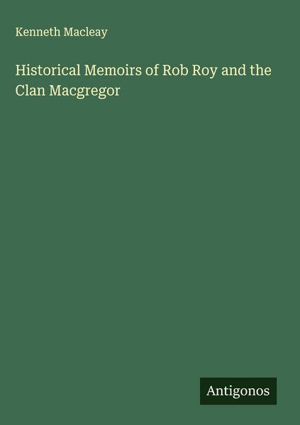 Produktbild: Historical Memoirs of Rob Roy and the Clan Macgregor
