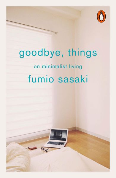 Goodbye, Things, Taschenbuch von Fumio Sasaki, Penguin Books Ltd, 978-0-14-198638-8
