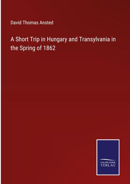 Produktbild: A Short Trip in Hungary and Transylvania in the Spring of 1862