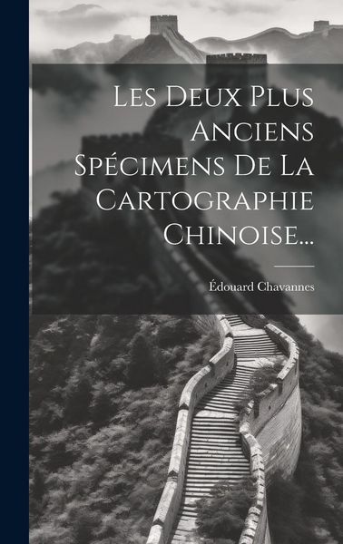 Produktbild: Les Deux Plus Anciens Sp&eacute;cimens De La Cartographie Chinoise...