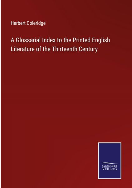 Produktbild: A Glossarial Index to the Printed English Literature of the Thirteenth Century