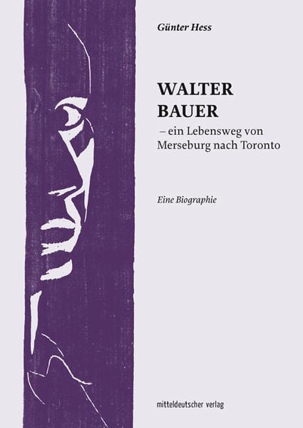 Produktbild: Walter Bauer – ein Lebensweg von Merseburg nach Toronto