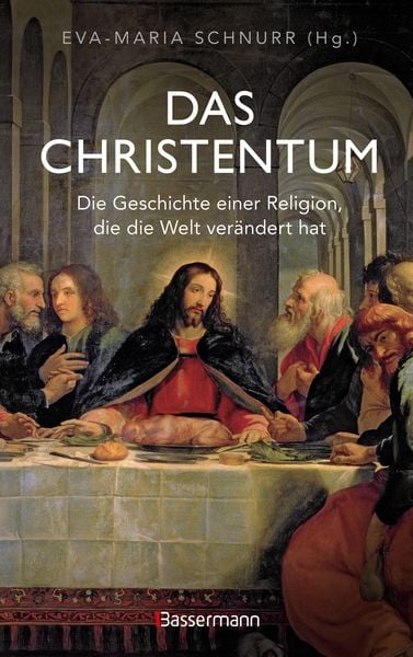 Produktbild: Das Christentum. Die Geschichte einer Religion, die die Welt ver&auml;ndert hat