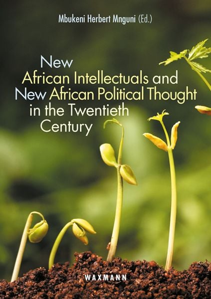 New African Intellectuals and New African Political Thought in the Twentieth Century, Taschenbuch von , Waxmann Verlag GmbH, 9783830933472