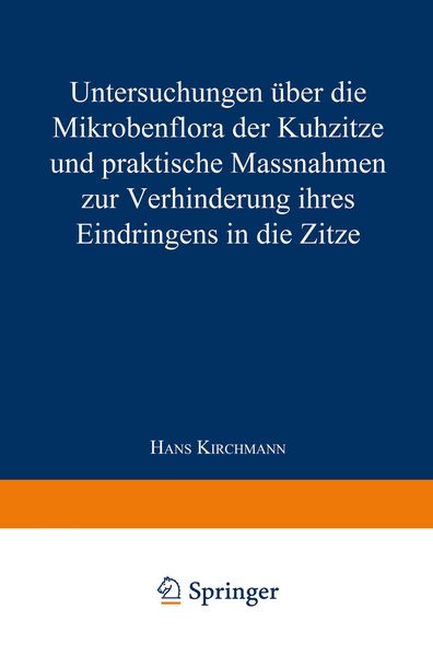 Produktbild: Untersuchungen &uuml;ber die Mikrobenflora der Kuhzitze und praktische Massnahmen zur Verhinderung ihres Eindringens in die Zitze