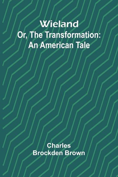 Produktbild: Wieland; Or, The Transformation
