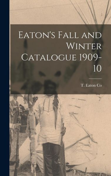 Produktbild: Eaton's Fall and Winter Catalogue 1909-10