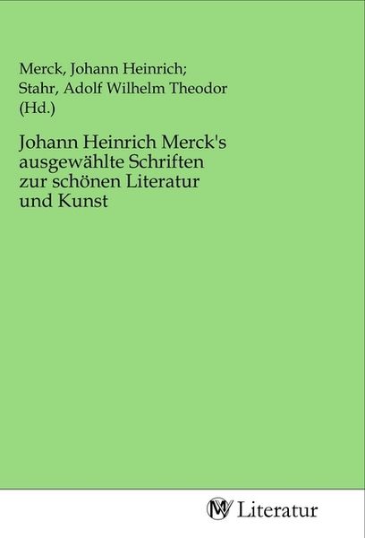 Produktbild: Johann Heinrich Merck's ausgew&auml;hlte Schriften zur sch&ouml;nen Literatur und Kunst