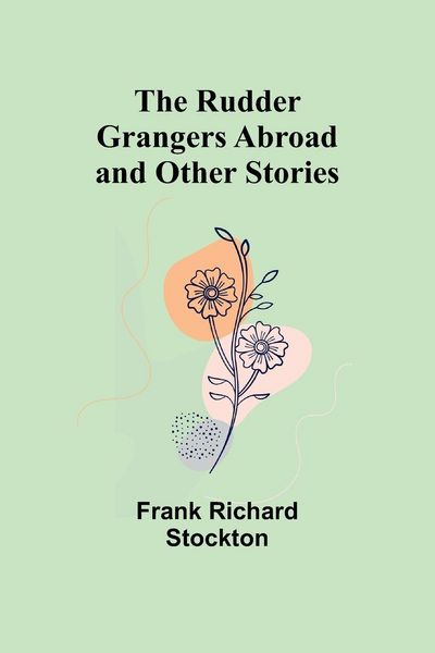 Produktbild: The Rudder Grangers Abroad and Other Stories