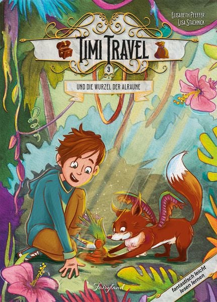Timi Travel und die Wurzel der Alraune, Gebundene Ausgabe von Elisabeth Pfeffer, Fairyland Verlag, 9783950532937