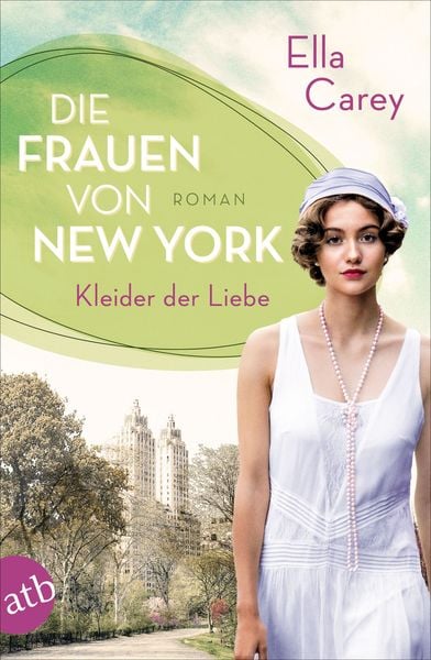 Die Frauen von New York – Kleider der Liebe, Taschenbuch von Ella Carey, Aufbau TB, 978-3-7466-1504-2