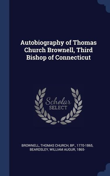 Produktbild: Autobiography of Thomas Church Brownell, Third Bishop of Connecticut