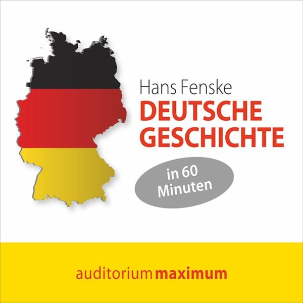 Deutsche Geschichte in 60 Minuten (Ungekürzt) - Hans Fenske, Audio, 9788711810521