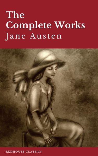 Produktbild: The Complete Works of Jane Austen: Sense and Sensibility, Pride and Prejudice, Mansfield Park, Emma, Northanger Abbey, Persuasion, Lady ... Sandition,