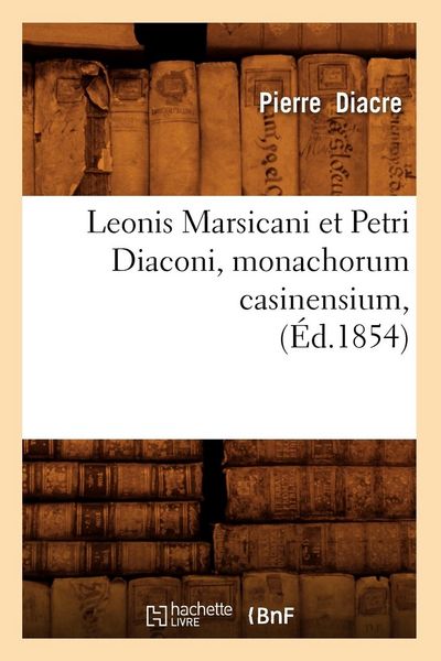 Produktbild: Leonis Marsicani Et Petri Diaconi, Monachorum Casinensium, (&Eacute;d.1854)