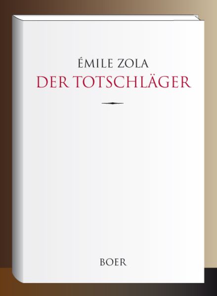 Der Totschläger, Gebundene Ausgabe von Emile Zola, Boer Verlag, 978-3-96662-338-4