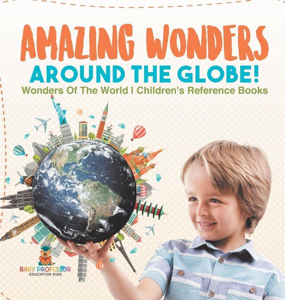 Produktbild: Amazing Wonders Around The Globe! | Wonders Of The World | Children's Reference Books