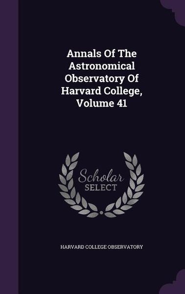 Produktbild: Annals Of The Astronomical Observatory Of Harvard College, Volume 41