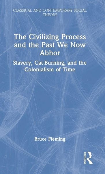 Produktbild: The Civilizing Process and the Past We Now Abhor