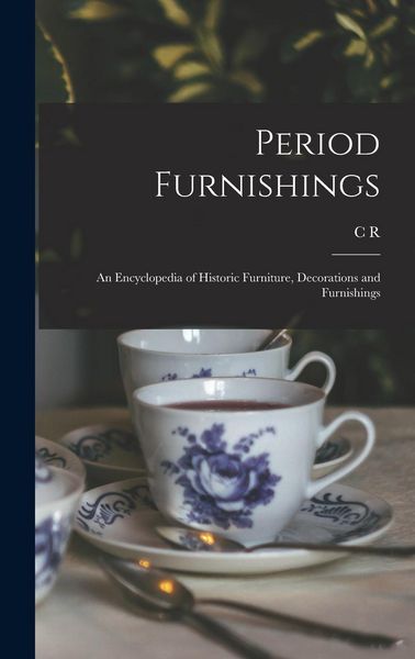 Produktbild: Period Furnishings: An Encyclopedia of Historic Furniture, Decorations and Furnishings