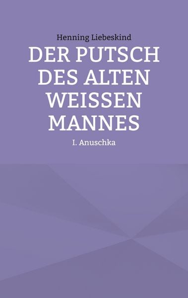 Der Putsch des alten weißen Mannes, Taschenbuch von Henning Liebeskind, BoD – Books on Demand, 9783759760722