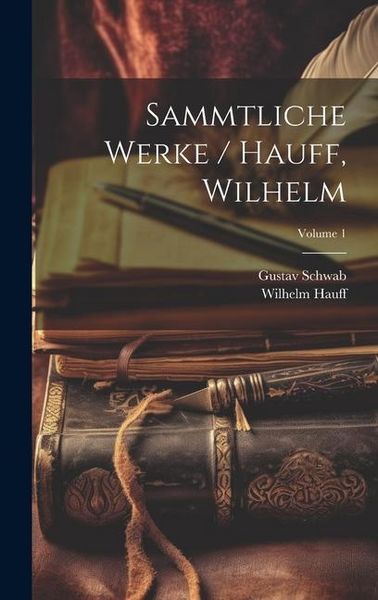 Produktbild: Sammtliche Werke / Hauff, Wilhelm; Volume 1