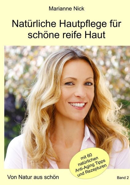 Natürliche Hautpflege für schöne reife Haut, Taschenbuch von Marianne Nick, BoD – Books on Demand, 9783746068824