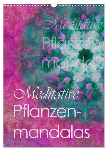 Produktbild: Meditative Pflanzenmandalas (Wandkalender 2026 DIN A3 hoch), CALVENDO Monatskalender