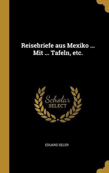 Produktbild: Reisebriefe aus Mexiko ... Mit ... Tafeln, etc.
