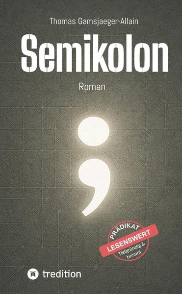 Semikolon, Taschenbuch von Thomas Gamsjaeger-Allain, Tredition, 9783384692689