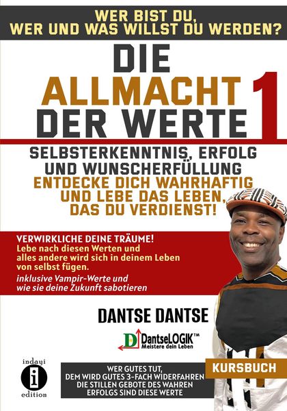 Produktbild: Die Allmacht der Werte 1: Selbsterkenntnis, Erfolg und Wunscherf&uuml;llung - entdecke dich wahrhaftig und lebe das Leben, das du verdienst