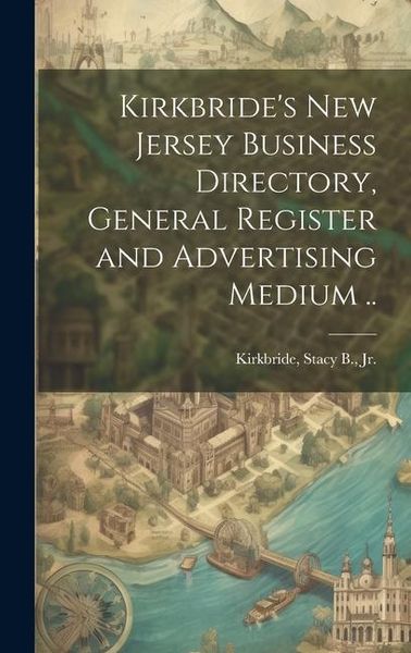 Produktbild: Kirkbride's New Jersey Business Directory, General Register and Advertising Medium ..