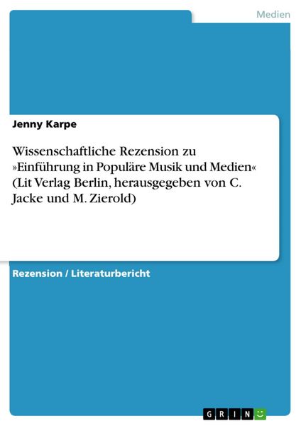 Produktbild: Wissenschaftliche Rezension zu &raquo;Einf&uuml;hrung in Popul&auml;re Musik und Medien&laquo; (Lit Verlag Berlin, herausgegeben von C. Jacke und M. Zierold)